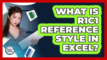 What Is R1C1 Reference Style In Excel? - Docs and Sheets Pro