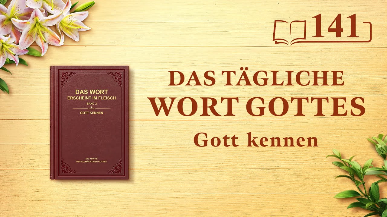 Das tägliche Wort Gottes | „Gott Selbst, der Einzigartige IV“ | Auszug 141
