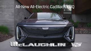 2024 Cadillac LYRIQ | McLaughlin Cadillac