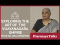 Sarmaya talks art and archeology of the vijayanagara empire by dr sr anila verghese