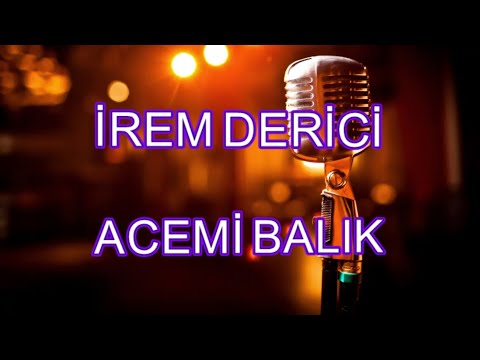 acemi balık karaoke irem derici