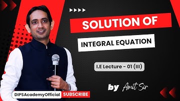 Solution of Integral Equation | Integral Equation Lecture 01 (III) by Amit Sir | CSIR NET | IIT JAM