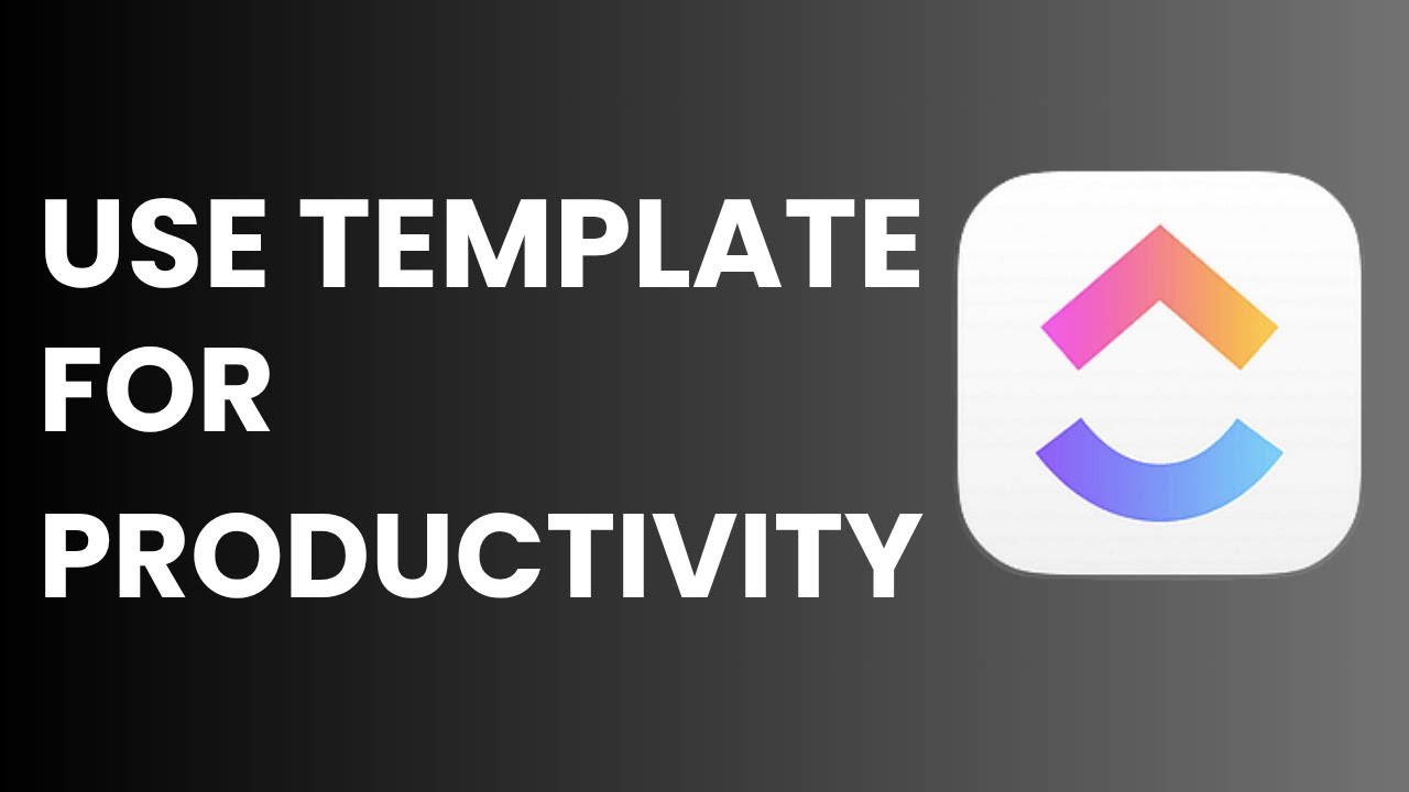 How to Use ClickUp Templates to 10x Productivity | Easy Guide 2025