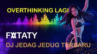 DJ FVTATI - OVERTHINKING LAGI  | DANCE | BEAT BIKIN CANDU | Full Bass Jedag Jedug | DJ TERBARU 2026