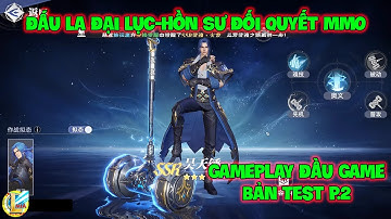 Đấu La Đại Lục-Hồn Sư Đối Quyết MMO: Review GamePlay Đầu Game Bản Test P.2, Cơ Chế Và Tính Năng Game
