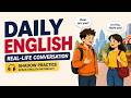 Daily English Conversation Practice | Speak Naturally (Shadowing) #english #conversation