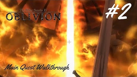 The Elder Scrolls IV: Oblivion - Main Quest Walkthrough - Part #2