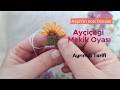 YENİ MEKİK TEKNİĞİ İLE ŞIK TASARIM| Ayçiçeği Mekik Oyası Ayrıntılı Tarifi