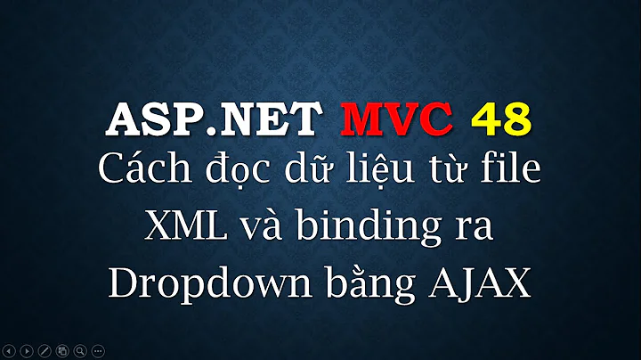 ASP.NET MVC - #48: Đọc dữ liệu từ XML ra Dropdownlist bằng Ajax | Load data to dropdown XML AJAX