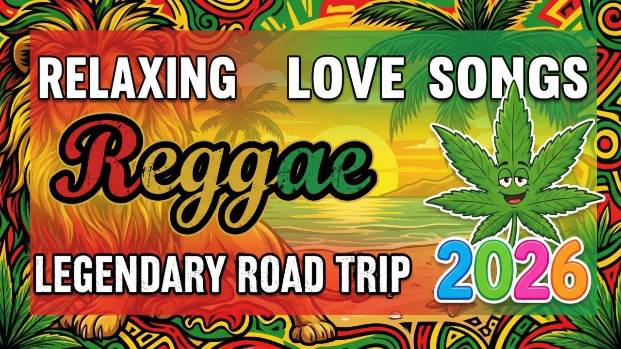 Special Relaxing Reggae 2026 | Top 100 Best English Songs Playlist For Chill Road Trip Music