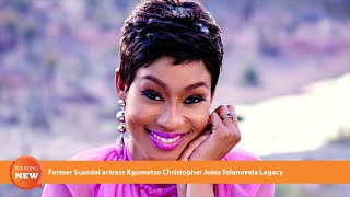 Former Scandal Actress Kgomotso Christopher Joins Telenovela Legacy