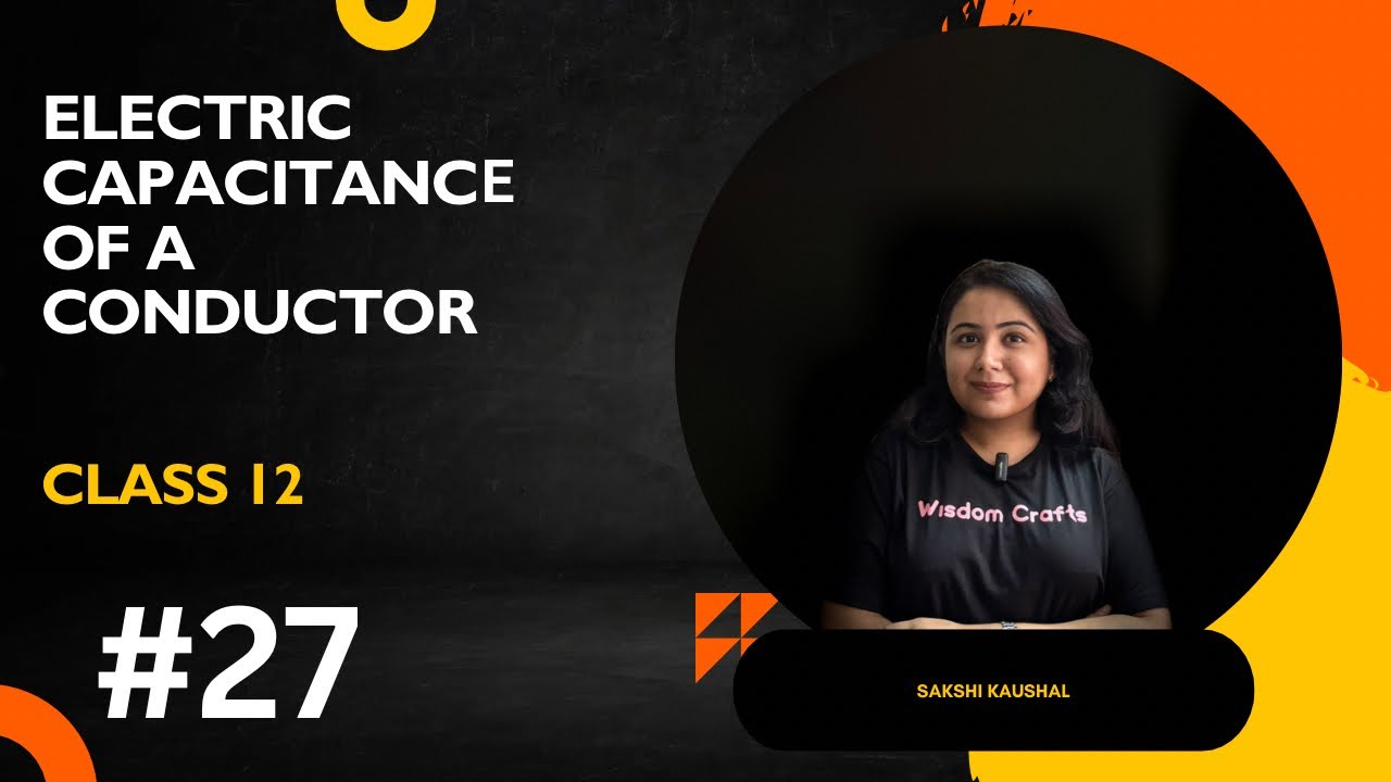 Electric Capacitance of a Conductor | Class 12 Physics | Electrostatics ...