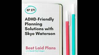 ADHD-Friendly Planning Solutions with Skye Waterson EP 271