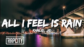 Khalid - All I Feel Is Rain (Lyrics) ft. JID