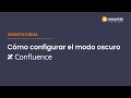 ¿Cómo configurar el modo oscuro en #Confluence?