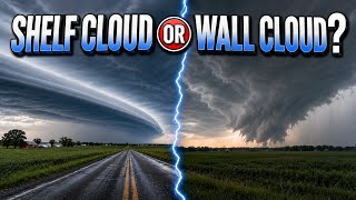 Shelf Cloud or Wall Cloud How to tell them apart from each other. 