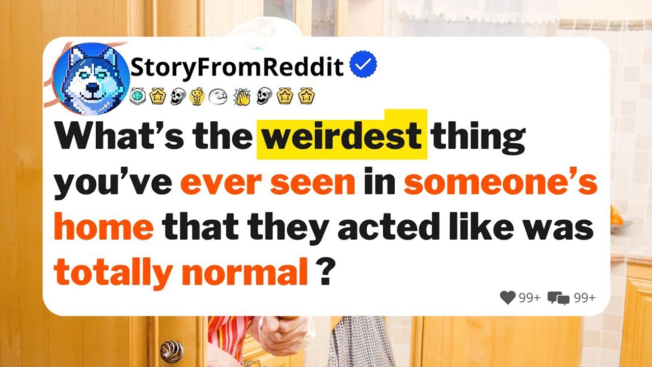 What’s the weirdest thing