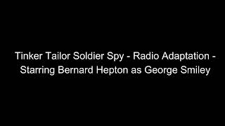 🕵️Tinker Tailor Soldier Spy - Radio Adaptation - Starring Bernard Hepton as George Smiley -  Full