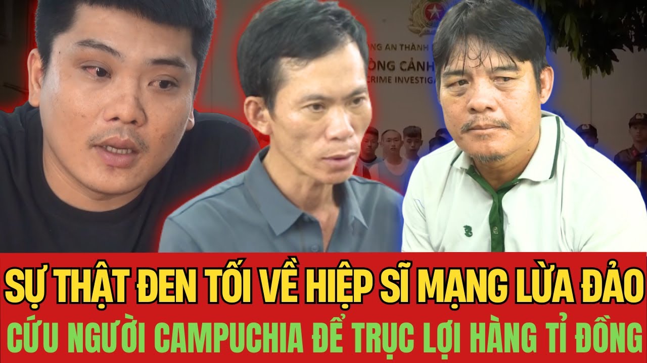 Sự Thật Đen Tối Về Hiệp Sĩ Mạng Lừa Đảo: Cứu Người Campuchia Để Trục Lợi Hàng Tỉ Đồng| Camera 24h