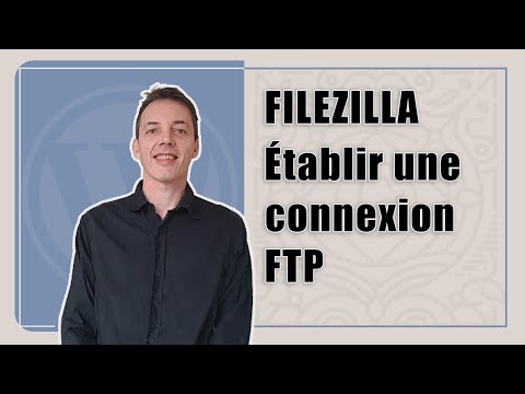 Comment utiliser Filezilla ftp pour une connexion à son blog