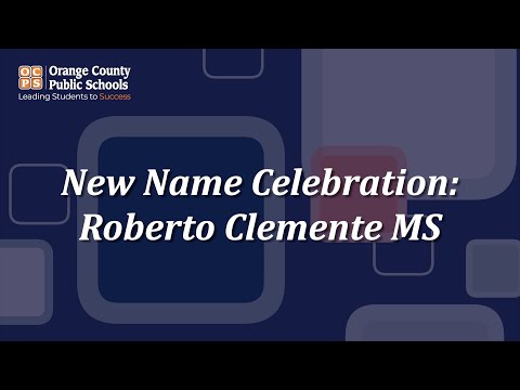 OCPS | Naming Celebration for Roberto Clemente Middle School