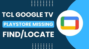 TCL Google TV: Google Play Store Missing! - How to Find