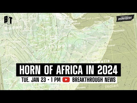 Horn of Africa: Unity or Disintegration in 2024? w/ Eugene Puryear