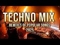 TECHNO MIX 2025 Remixes Of Popular Songs Only Techno Bangers 2 TECHNO MIX 2025 Remixes Of Popular Songs Only Techno Bangers 2