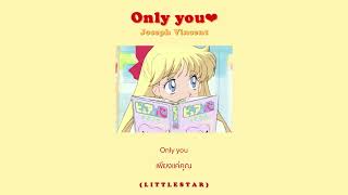 Only you - Joseph Vincent | THAISUB { แปลไทย }