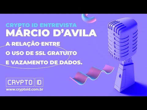 Crypto ID entrevista: Márcio D’Avila - A relação entre o uso de SSL gratuito e vazamento de dados.