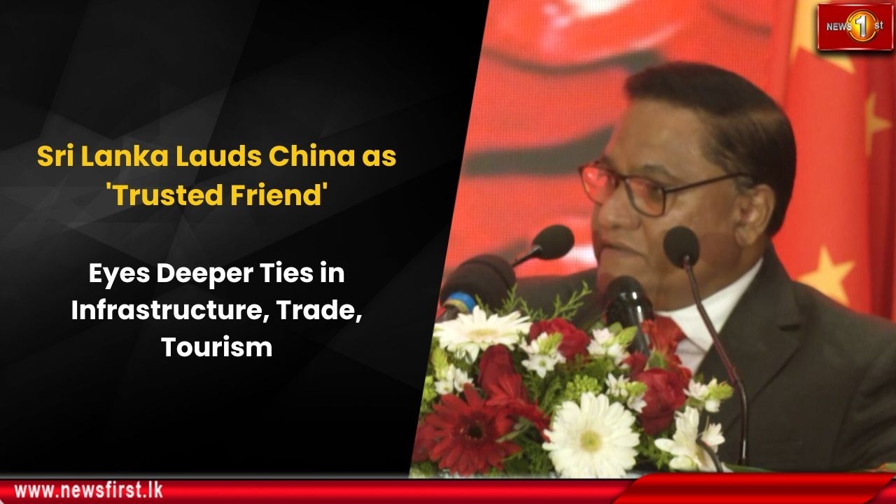 Sri Lanka Lauds China as 'Trusted Friend': Eyes Deeper Ties in ...
