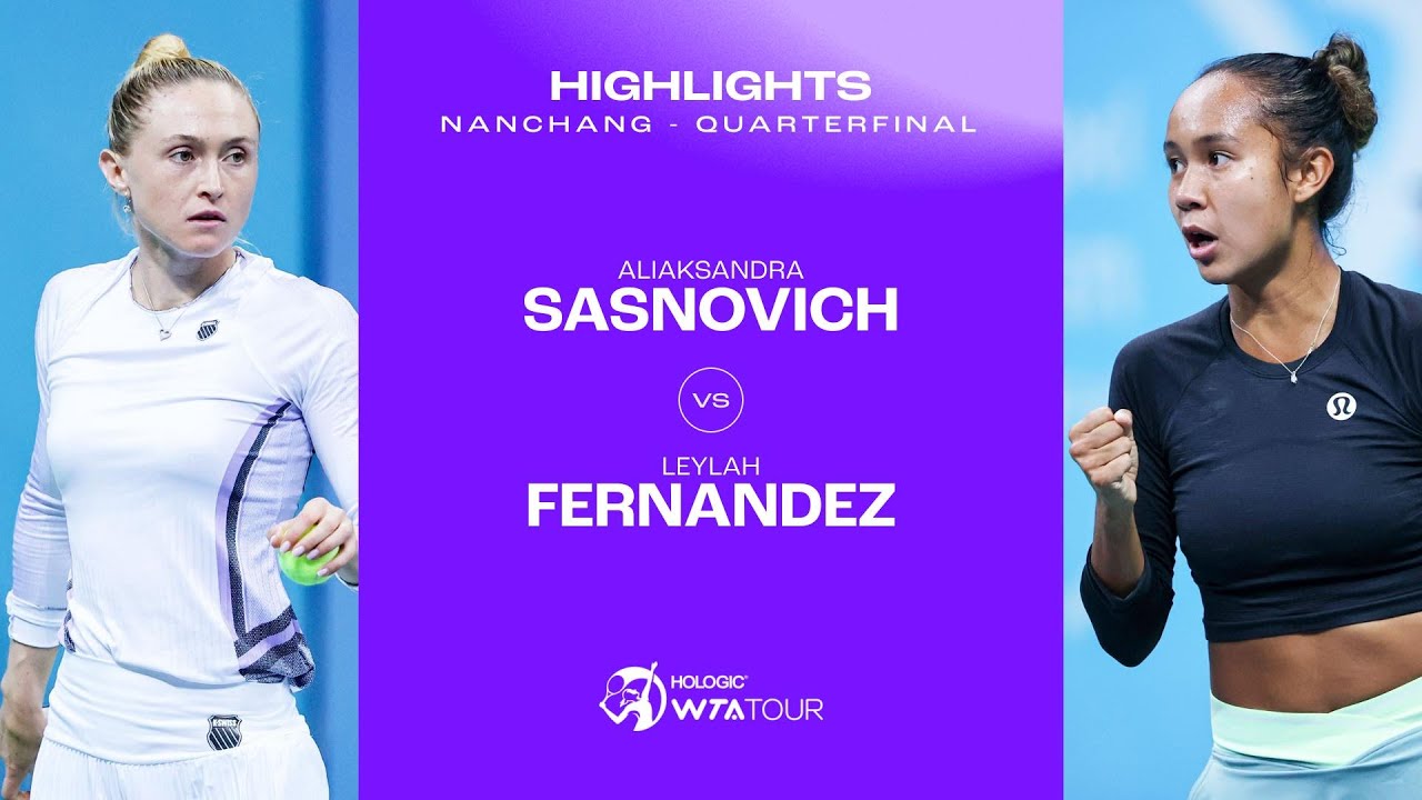 Aliaksandra Sasnovich vs. Leylah Fernandez | 2023 Nanchang Quarterfinal | WTA Match Highlights