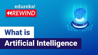 What is Artificial Intelligence | Artificial Intelligence Tutorial For Beginners | Edureka Rewind