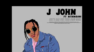 J John-She's Bad For Your Own Good Feat. Mthimbani(Official Audio)