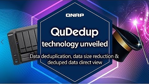QuDedup technology unveiled: Data deduplication, data size reduction & deduped data direct view