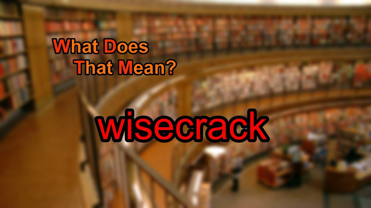What Does Wisecrack Mean YouTube What Does Wisecrack Mean YouTube