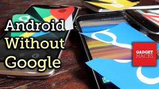 Remove All Traces of Google from Your Android Phone or Tablet [How-To] screenshot 3