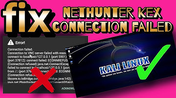 How to fix nethunter Kex? nethunter kex connection failed