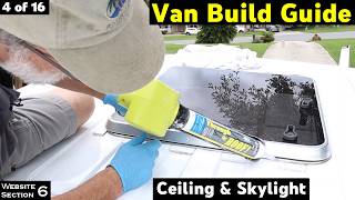 Building your Camper Van, The ceiling and skylight , Van Build Guide 4 of 16