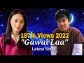 Latest Song||Gawai La||Phub Zam& Kinzang Dorji|