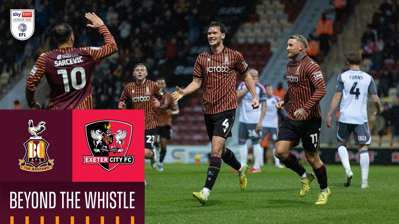 BEYOND THE WHISTLE: Bradford City v Exeter City
