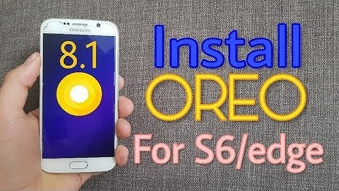 Update Galaxy S6/edge to Android OREO 8.1!