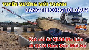 🔺Sắp Có Một Tuyến Đường MỚI TOANH Kết Nối Từ QL28 Ma Lâm Đi QL1A Hàm Đức Mũi Né - QUÁ ĐÃ