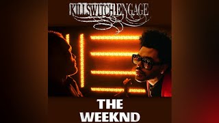 Weeknd Engage - In Blinding Time 2.0 (@TheWeeknd @killswitchengage remix)