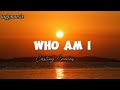 WHO AM I - Casting Crowns (lyrics)