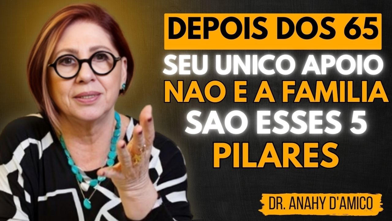 Depois dos 60 ANOS o ÚNICO APOIO CONFIÁVEL não é FAMÍLIA ou AMIGOS_ São esses 5 PILARES