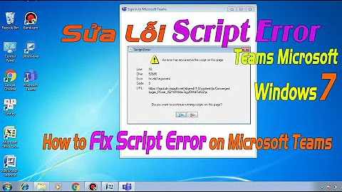 Sửa Lỗi Đăng Nhập Teams Microsoft ||  Fix Script Error on Microsoft Teams Windows 7 || Script  Error