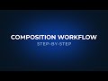 Introducing Composition Workflow: Step-by-Step