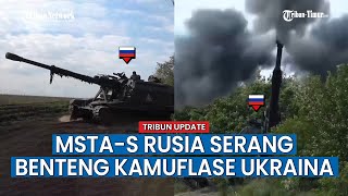 Tembakan Akurat Self-propelled Rusia, Hancurkan Benteng Kamuflase Ukraina