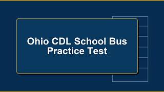 Ohio CDL School Bus Practice Test 2026: Real Exam Questions and Answers for OH Drivers!